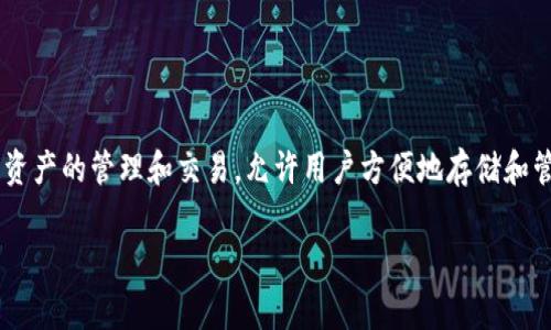 TPWallet是一款数字资产钱包，其开发团队在中国，但它的用户群体及功能则是面向全球。TPWallet支持多种区块链资产的管理和交易，允许用户方便地存储和管理各种数字货币。该钱包的特点之一是其用户友好的界面和多语言支持，使得更多国家和地区的用户都能轻松使用。

如果你对TPWallet有更多具体的问题或者需求，欢迎随时提问！
